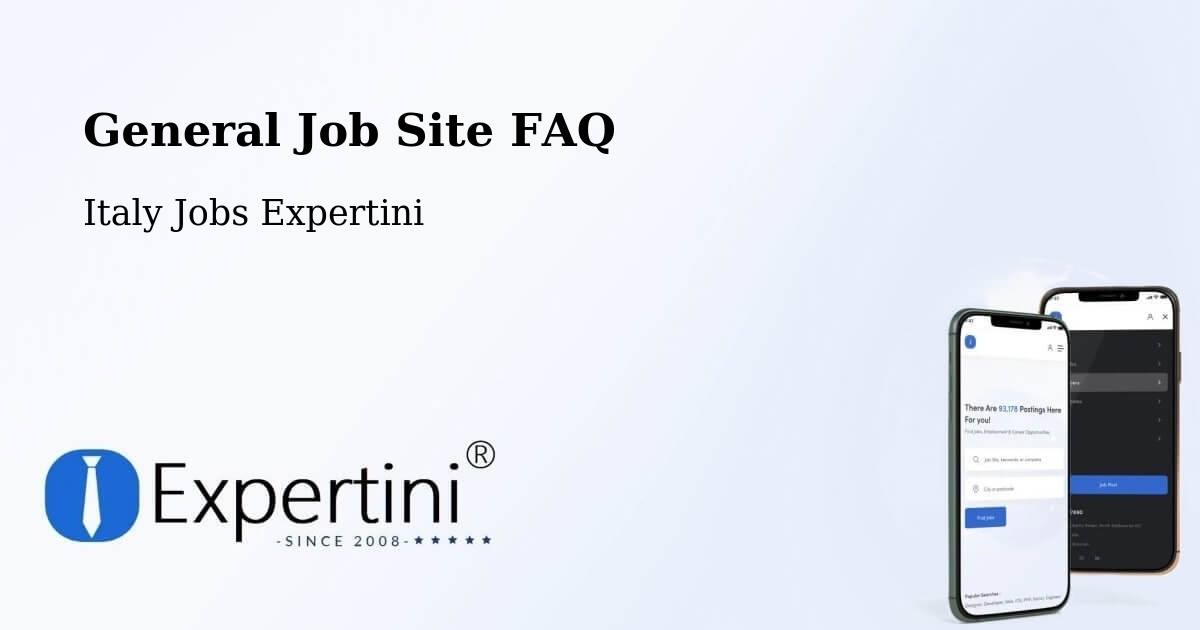 General Job Site FAQ - Italy Jobs Expertini
