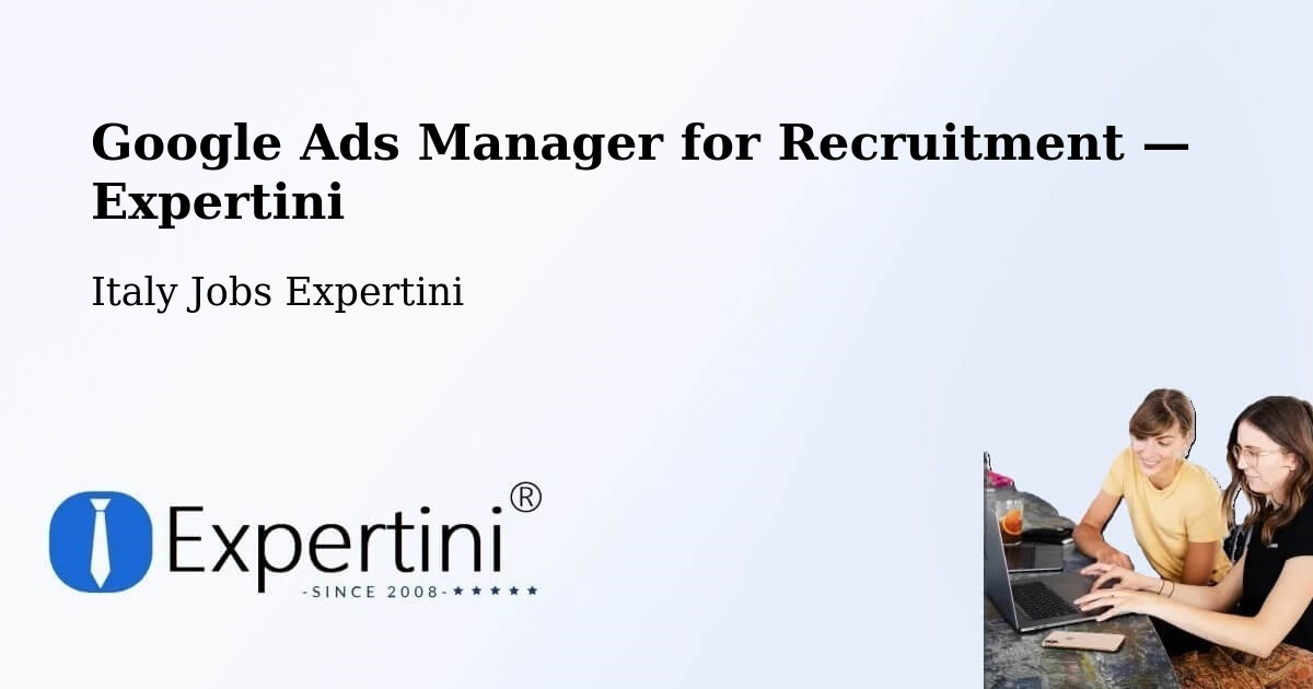 Programmatic Job Advertising: Google Ads Manager – Cameri — Cameri, Italy — Expertini