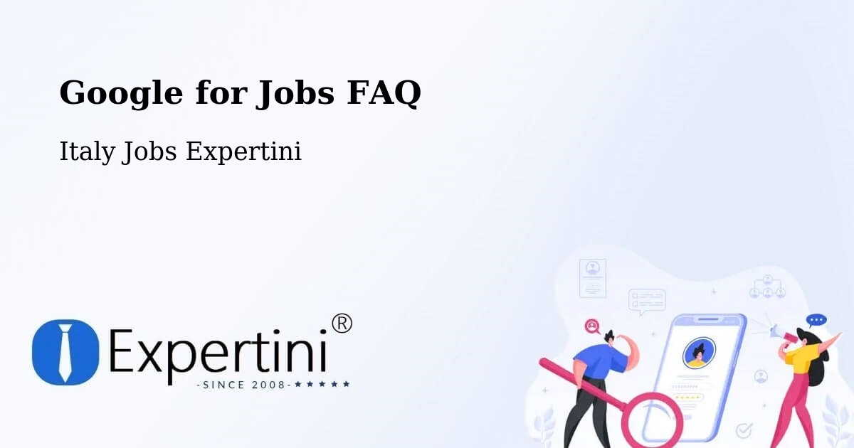 Google for Jobs FAQ - Italy Jobs Expertini