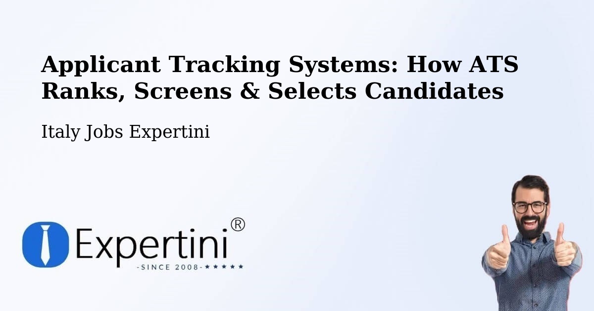 Applicant Tracking Systems: How ATS Ranks, Screens & Selects Candidates - Italy Jobs Expertini