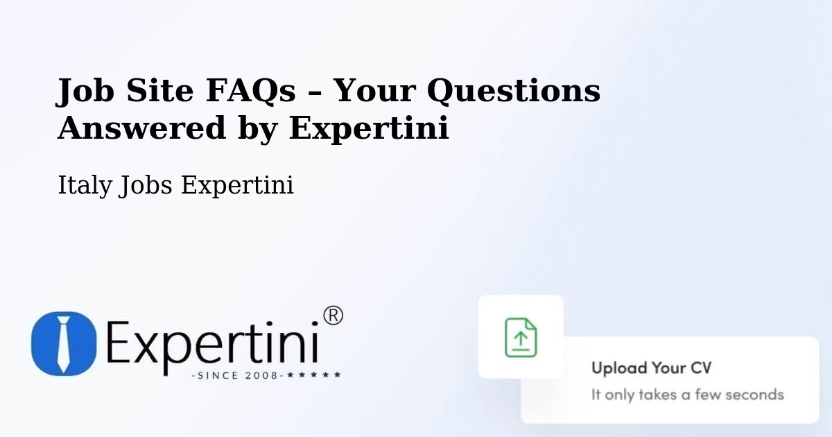 Job Site FAQs – Frequently Asked Questions – Cameri - Cameri, Italy Jobs Expertini